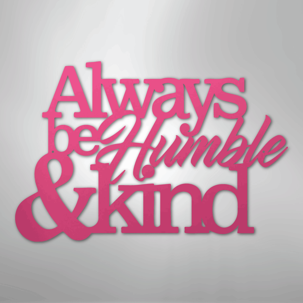 Humble and Kind - Steel Sign