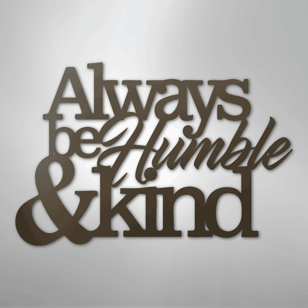 Humble and Kind - Steel Sign