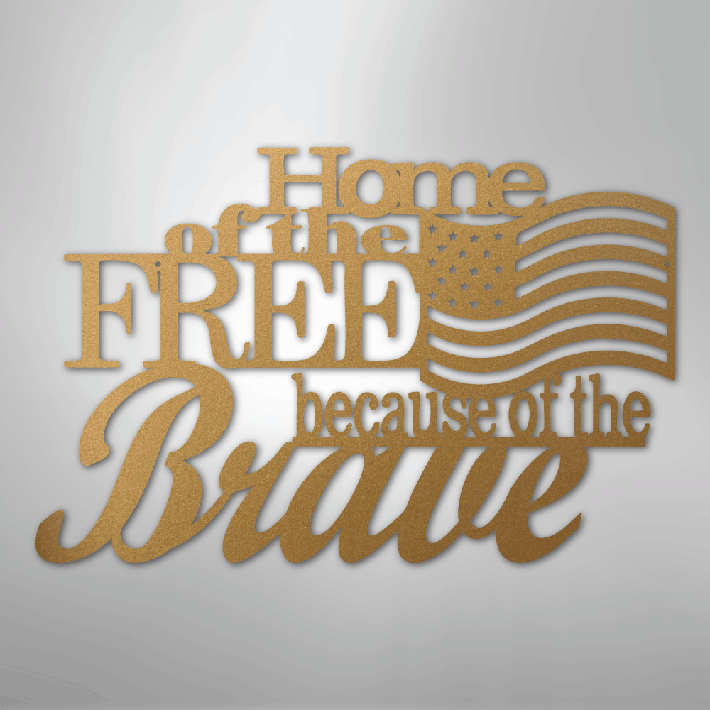 Home of the Free - Steel Sign