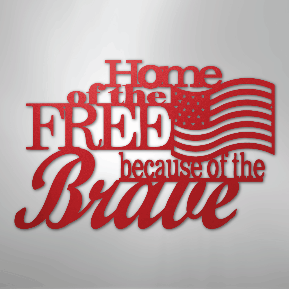 Home of the Free - Steel Sign