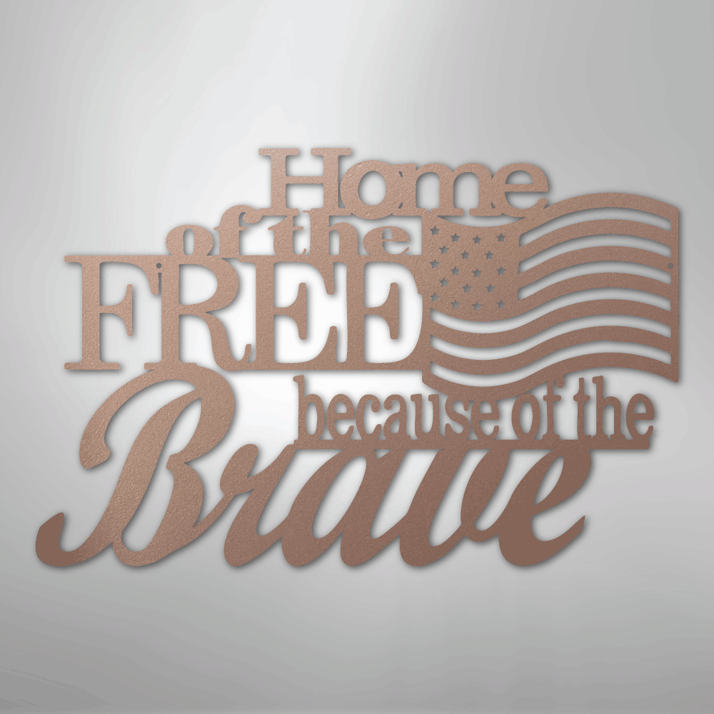 Home of the Free - Steel Sign