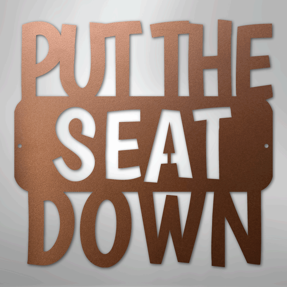 Put the Seat Down Quote - Steel Sign
