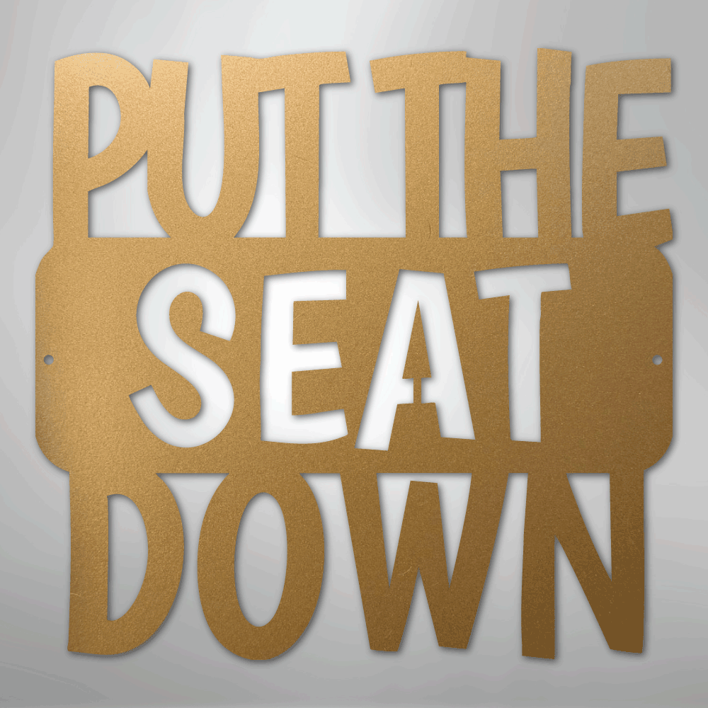 Put the Seat Down Quote - Steel Sign