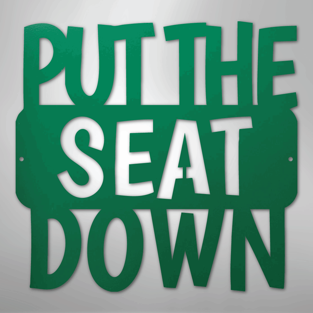 Put the Seat Down Quote - Steel Sign