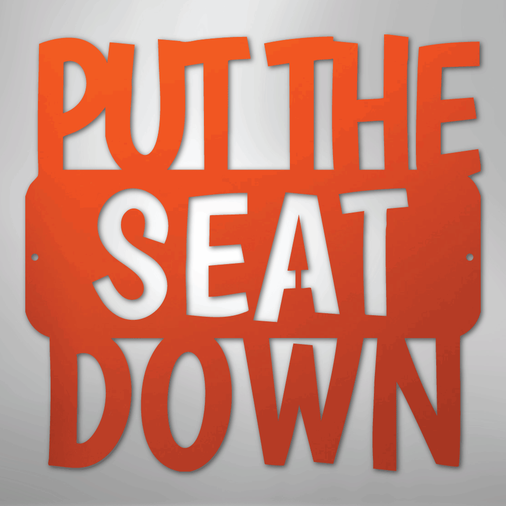 Put the Seat Down Quote - Steel Sign