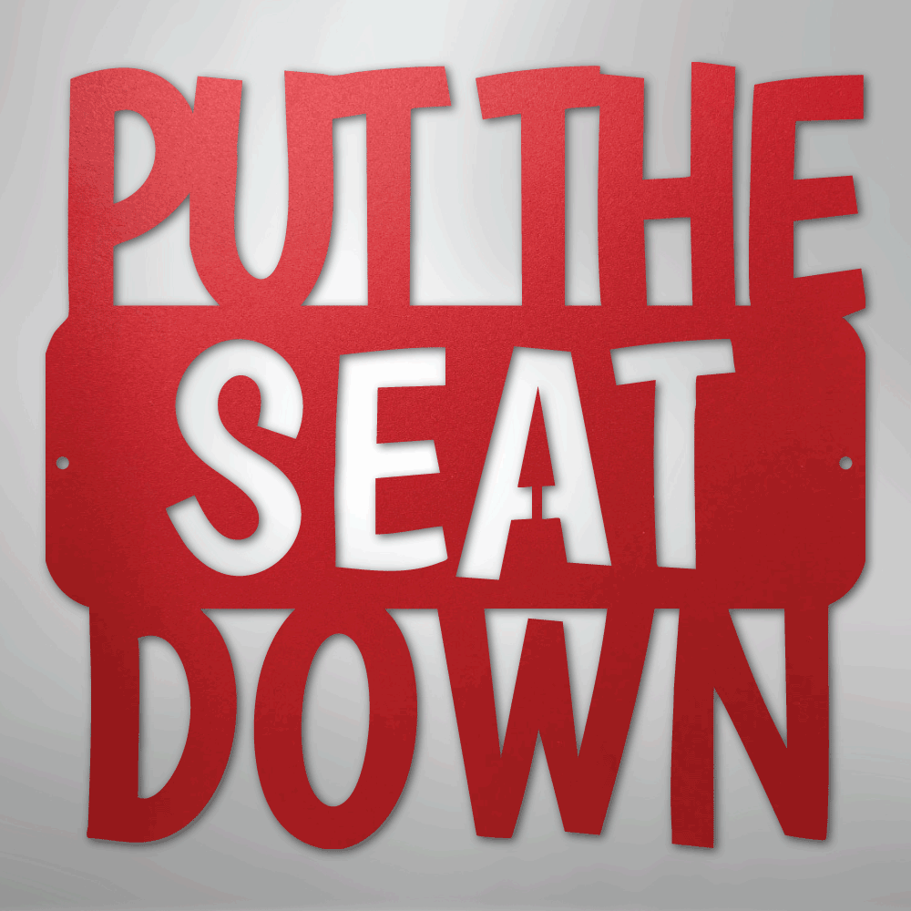 Put the Seat Down Quote - Steel Sign