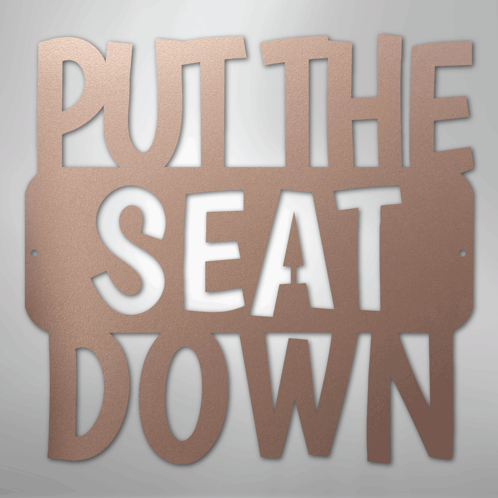 Put the Seat Down Quote - Steel Sign