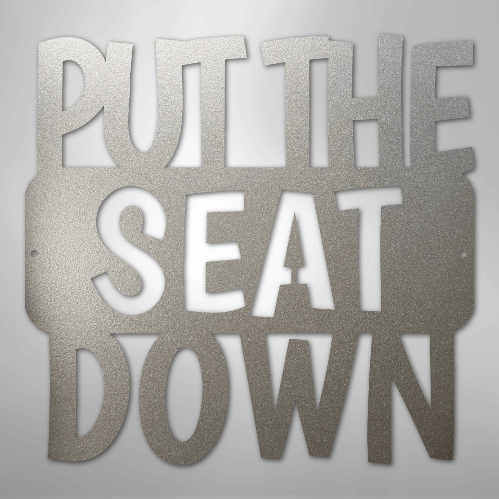 Put the Seat Down Quote - Steel Sign