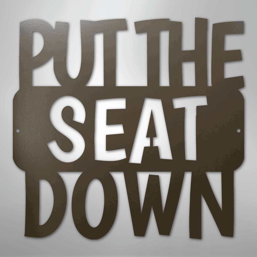 Put the Seat Down Quote - Steel Sign