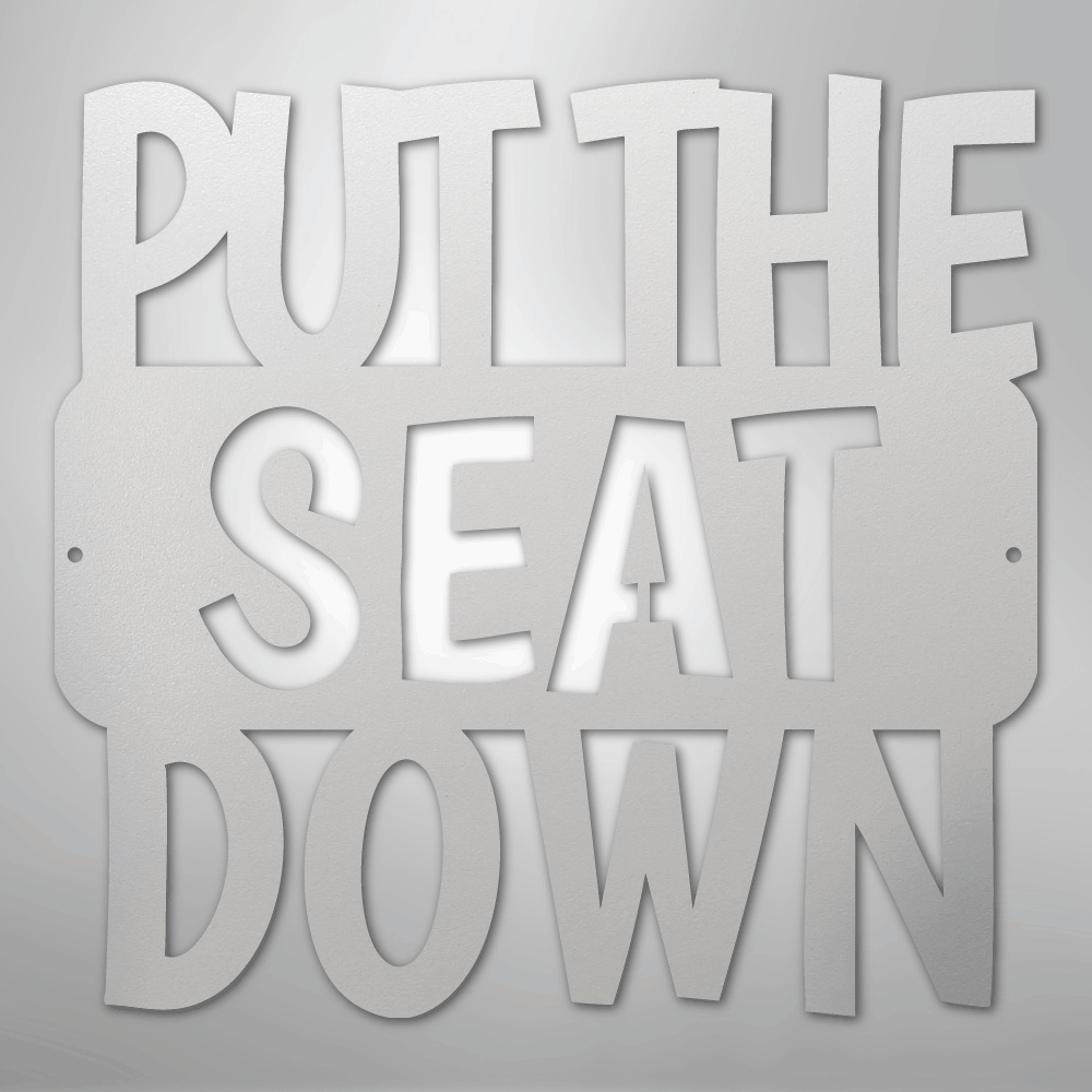 Put the Seat Down Quote - Steel Sign