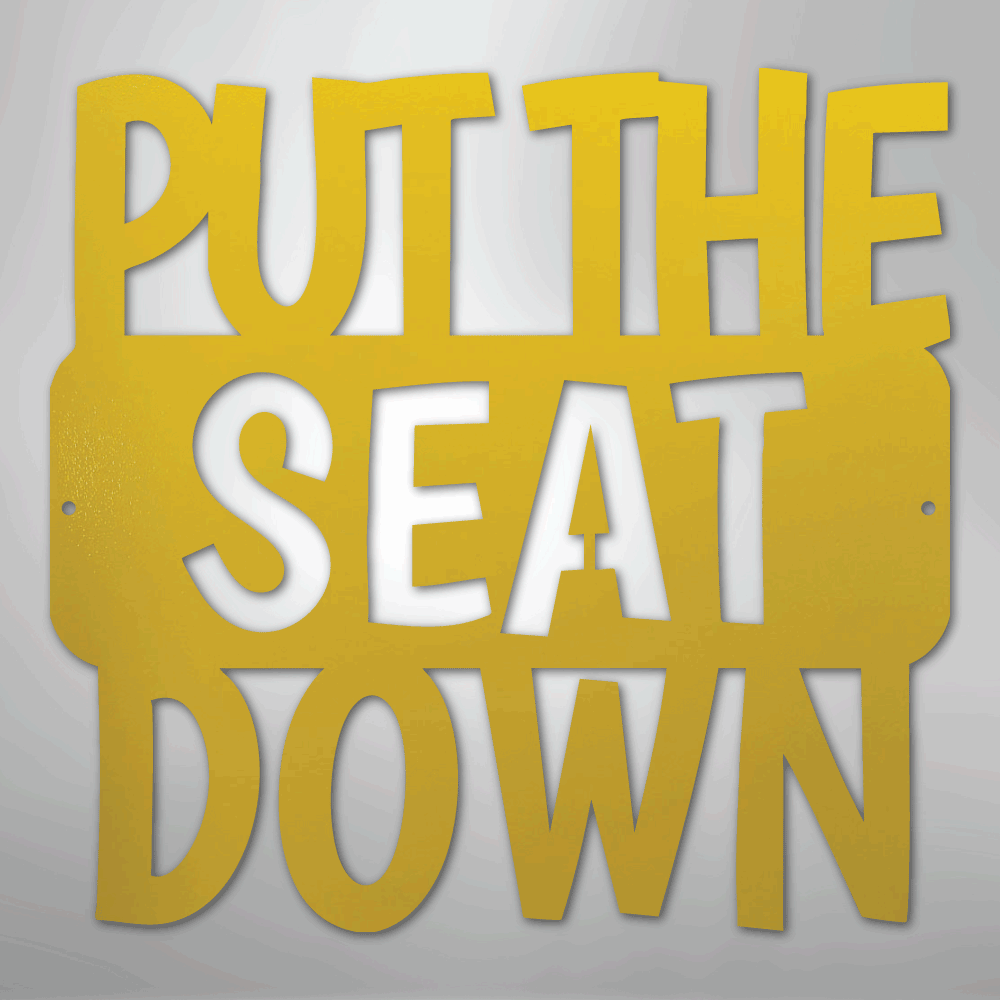 Put the Seat Down Quote - Steel Sign
