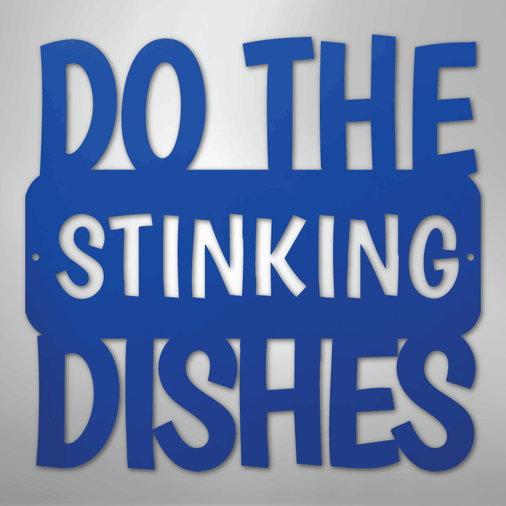 Do the Dishes Quote- Steel Sign