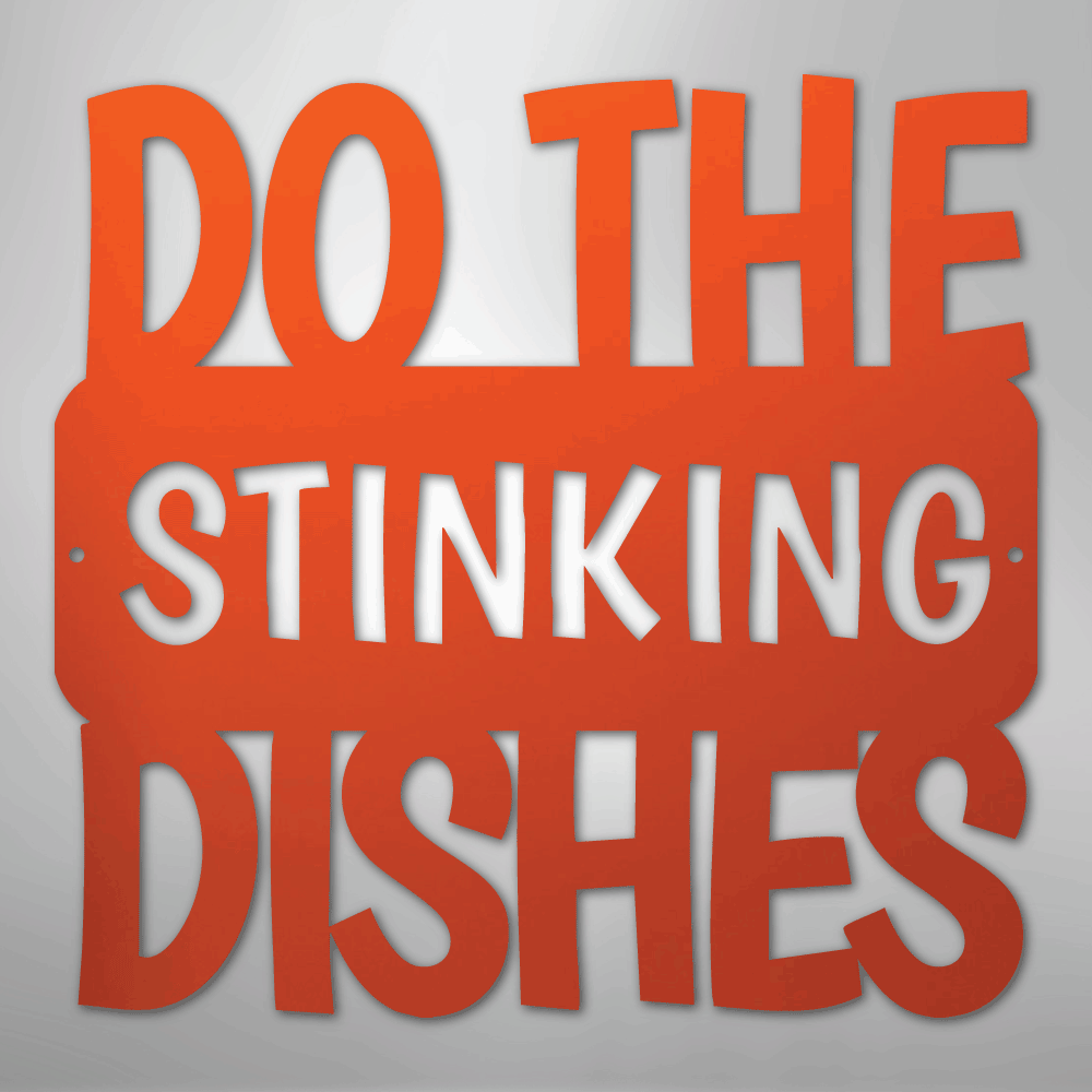 Do the Dishes Quote- Steel Sign