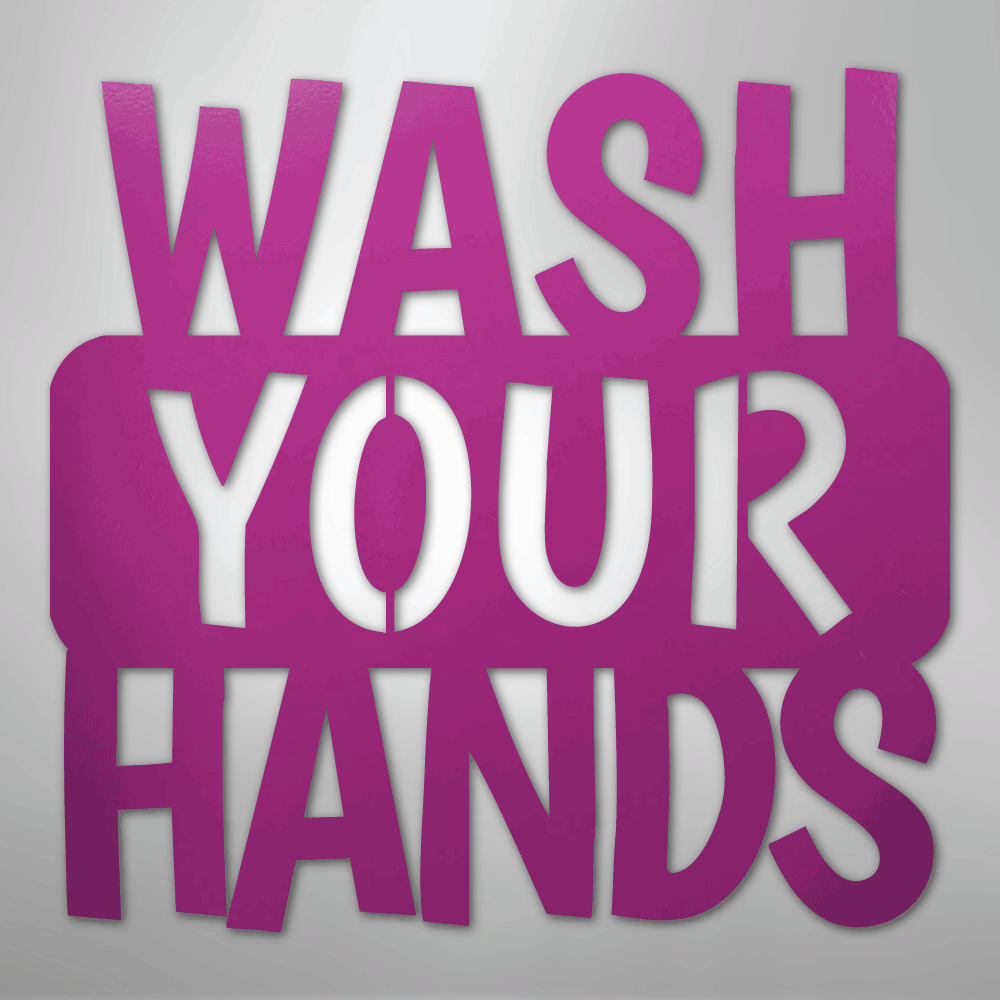 Wash Your Hands Quote - Steel Sign