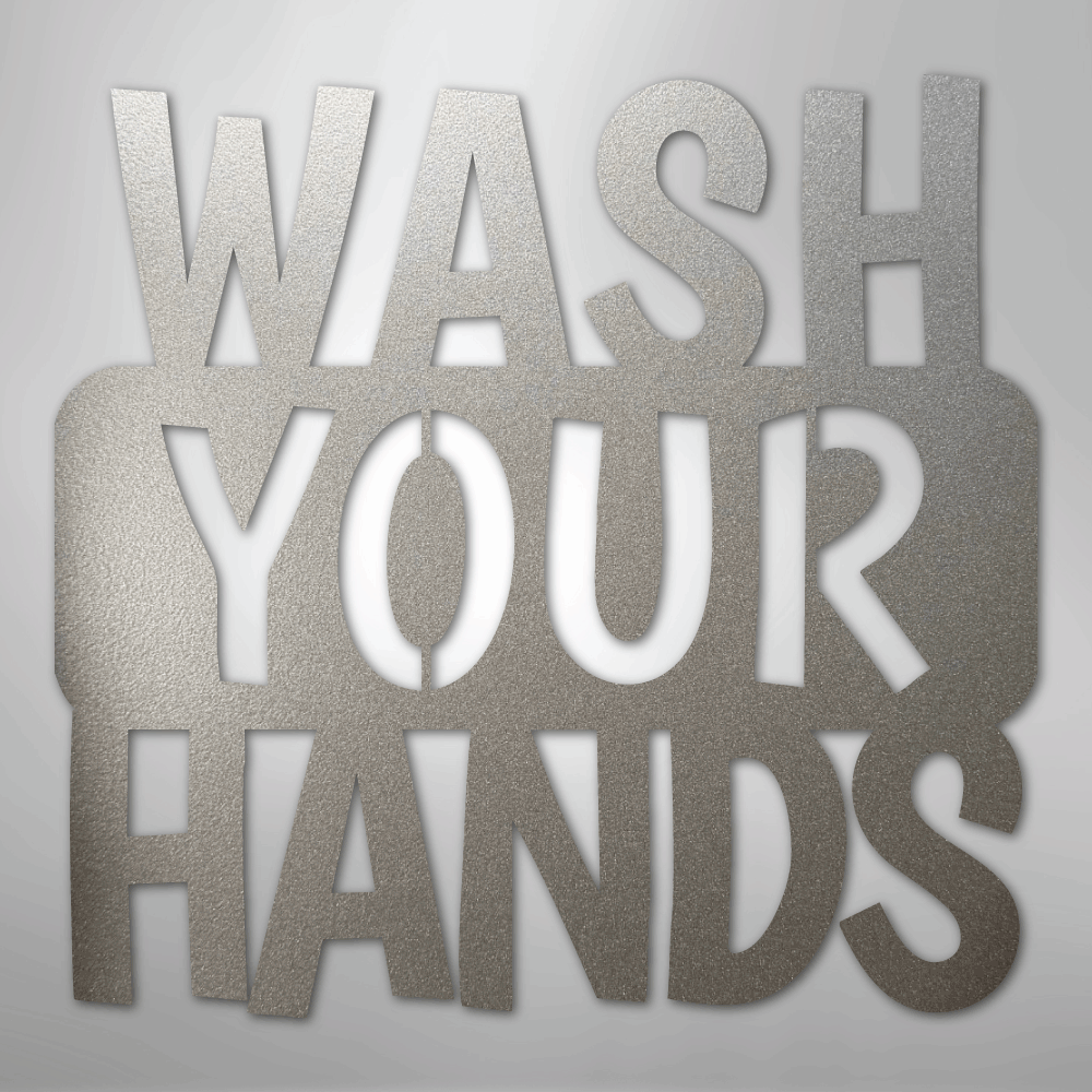 Wash Your Hands Quote - Steel Sign