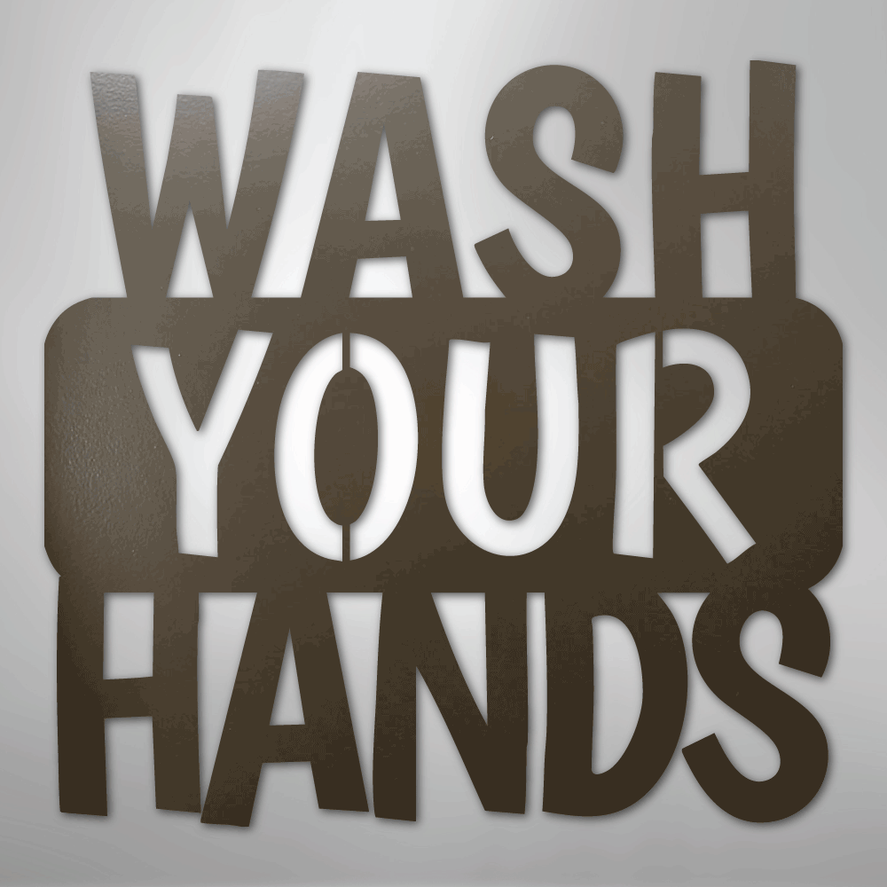 Wash Your Hands Quote - Steel Sign