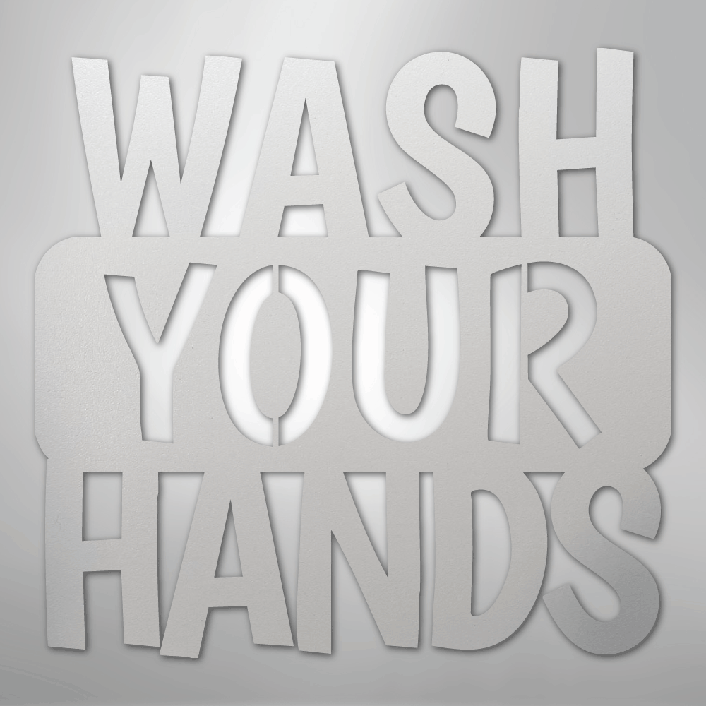 Wash Your Hands Quote - Steel Sign