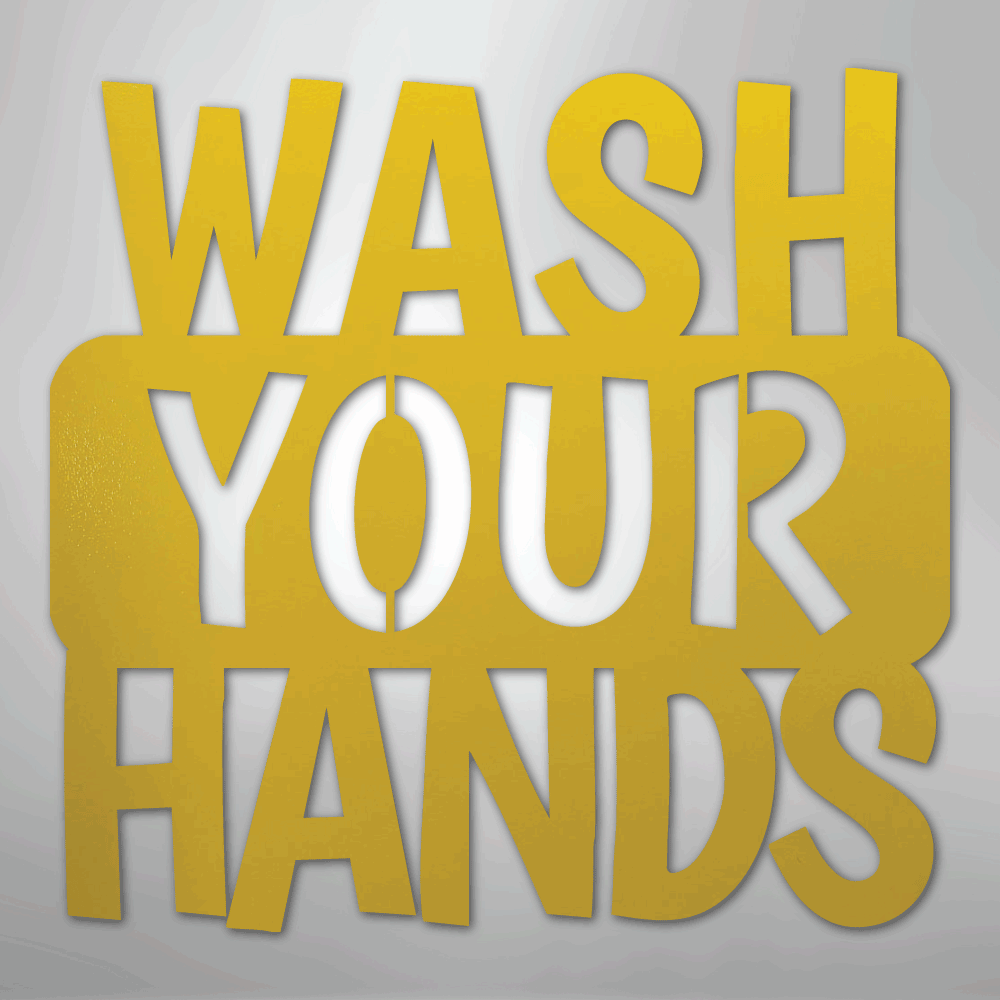 Wash Your Hands Quote - Steel Sign