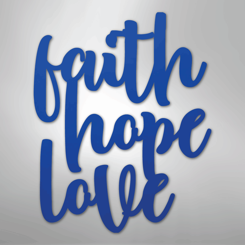 Faith Hope Love Script - Steel Sign