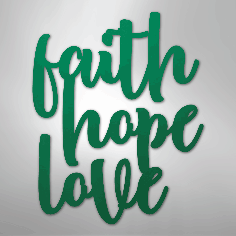 Faith Hope Love Script - Steel Sign
