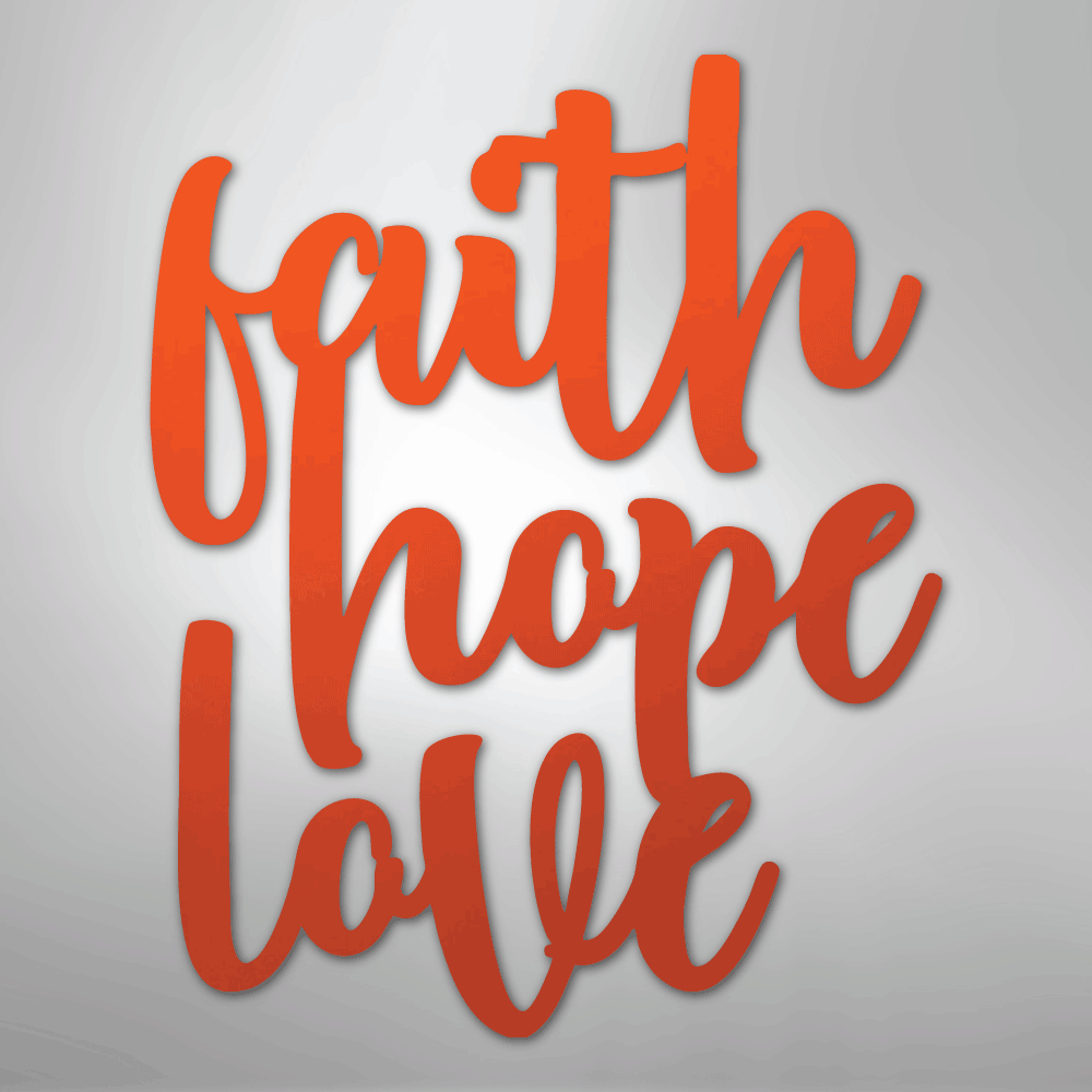 Faith Hope Love Script - Steel Sign
