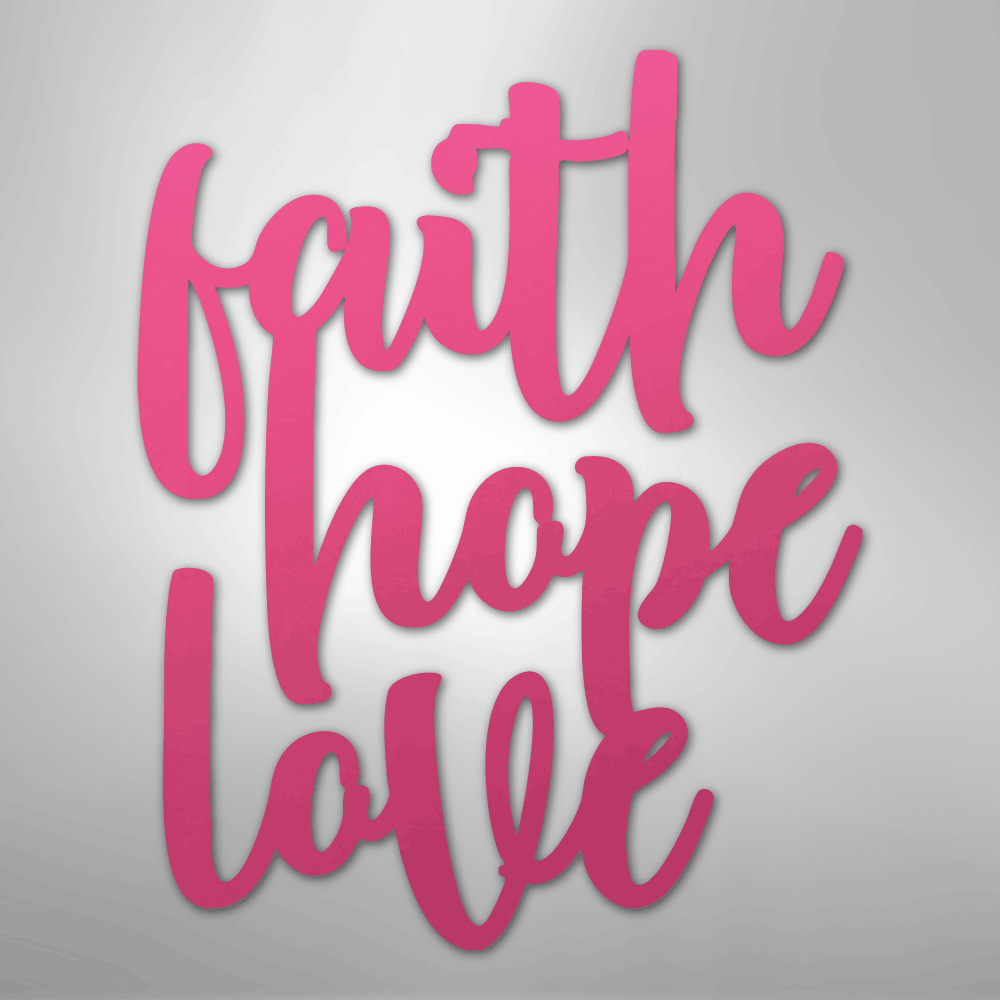 Faith Hope Love Script - Steel Sign