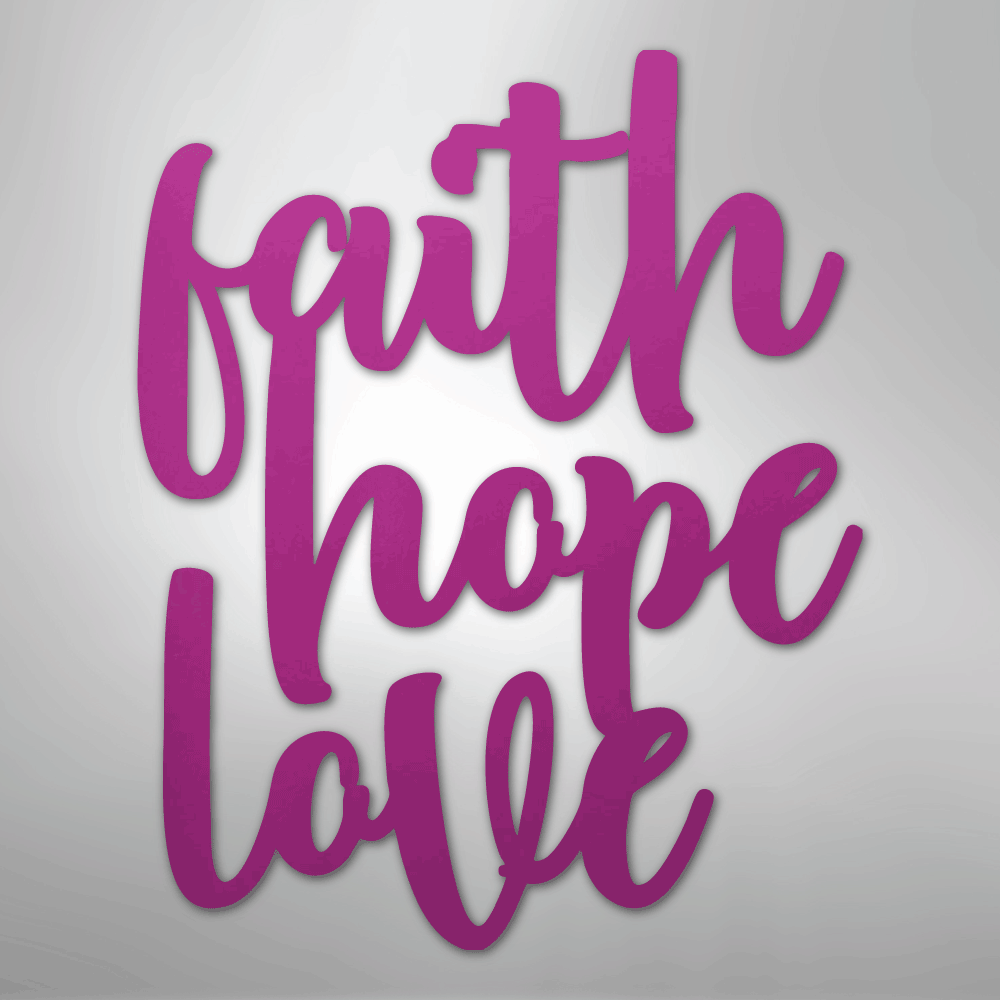 Faith Hope Love Script - Steel Sign