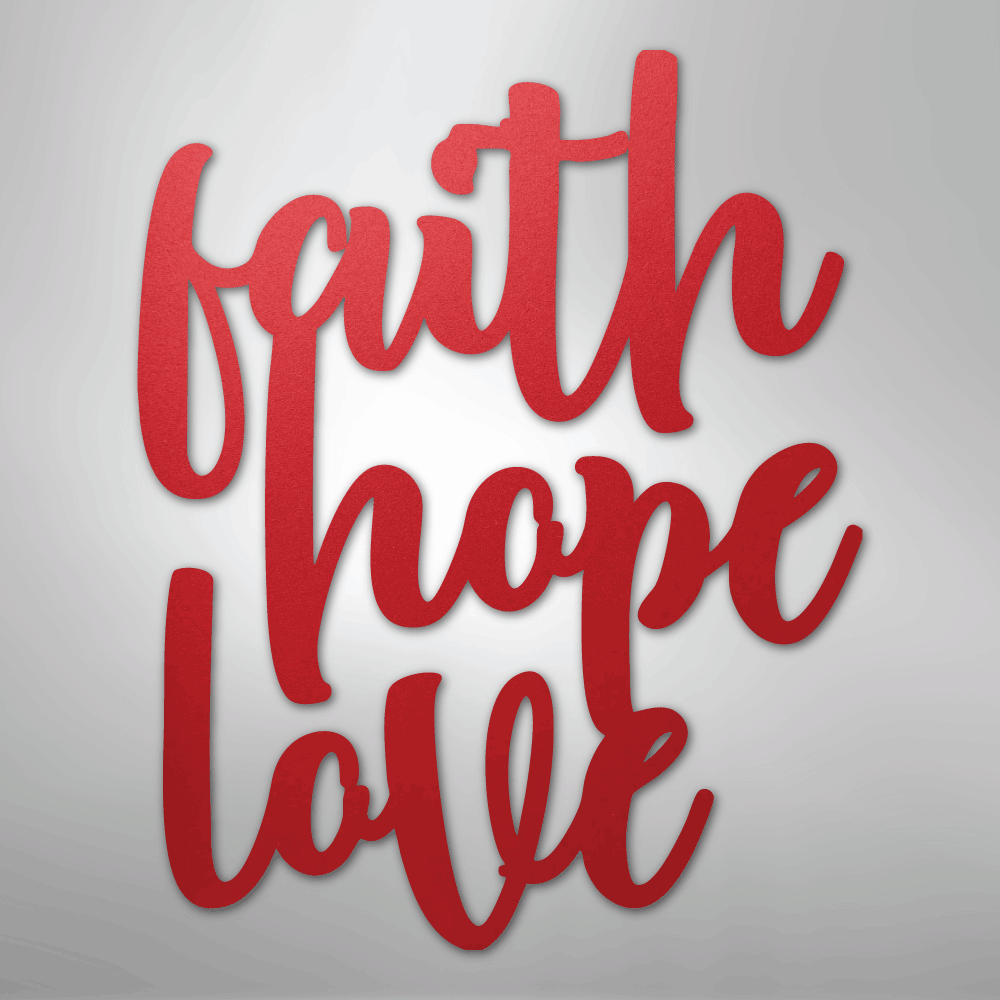 Faith Hope Love Script - Steel Sign