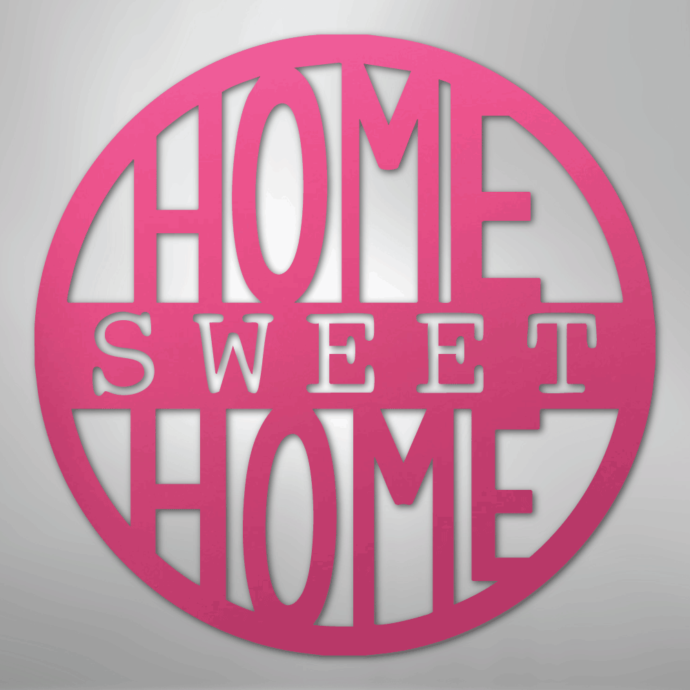 Home Sweet Home Circle - Steel Sign