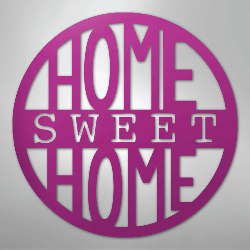 Home Sweet Home Circle - Steel Sign