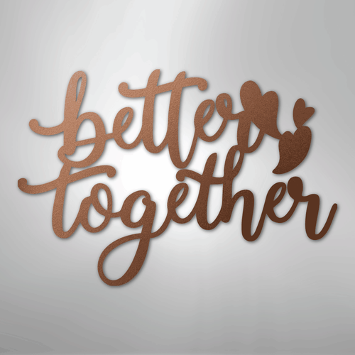 Better Together Quote - Steel Sign