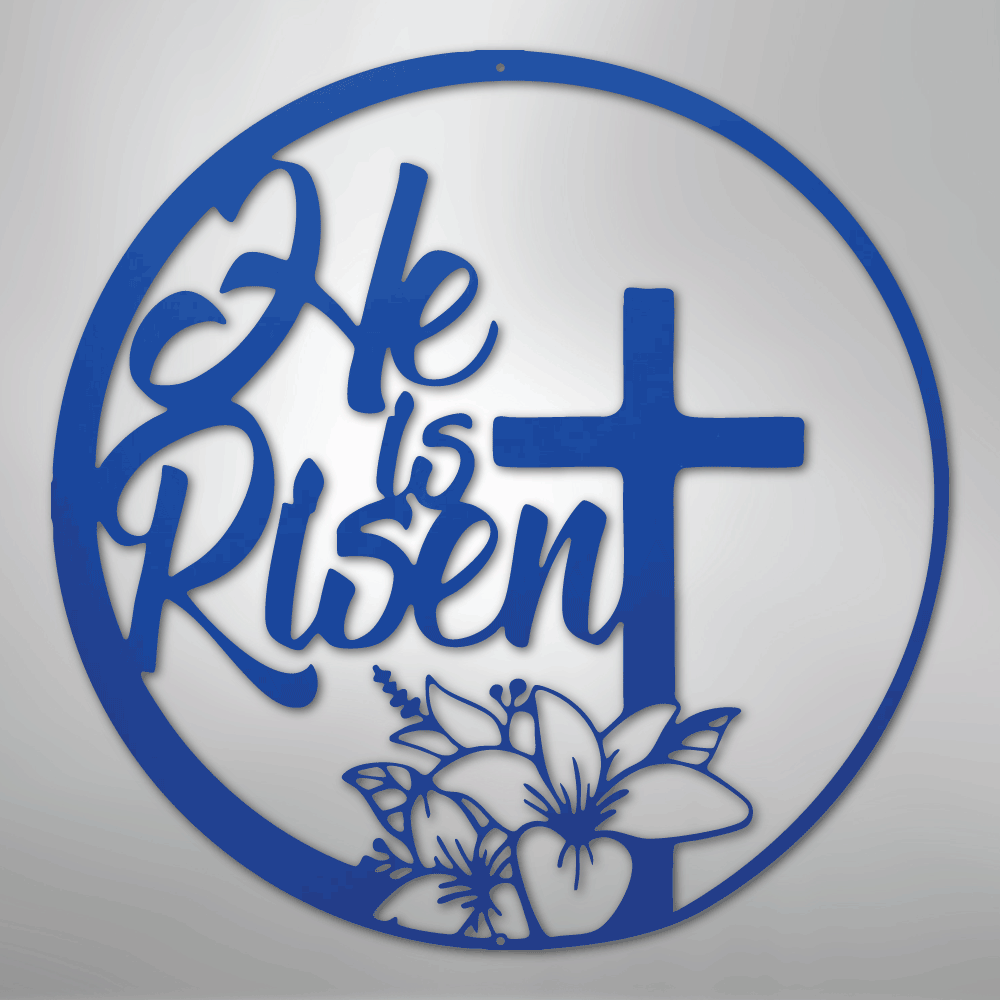 He is Risen - Steel Sign