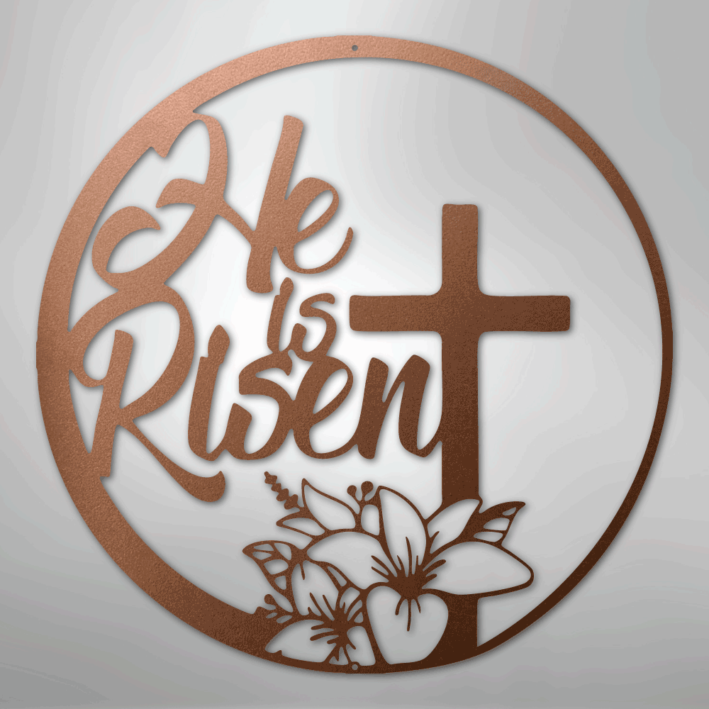 He is Risen - Steel Sign
