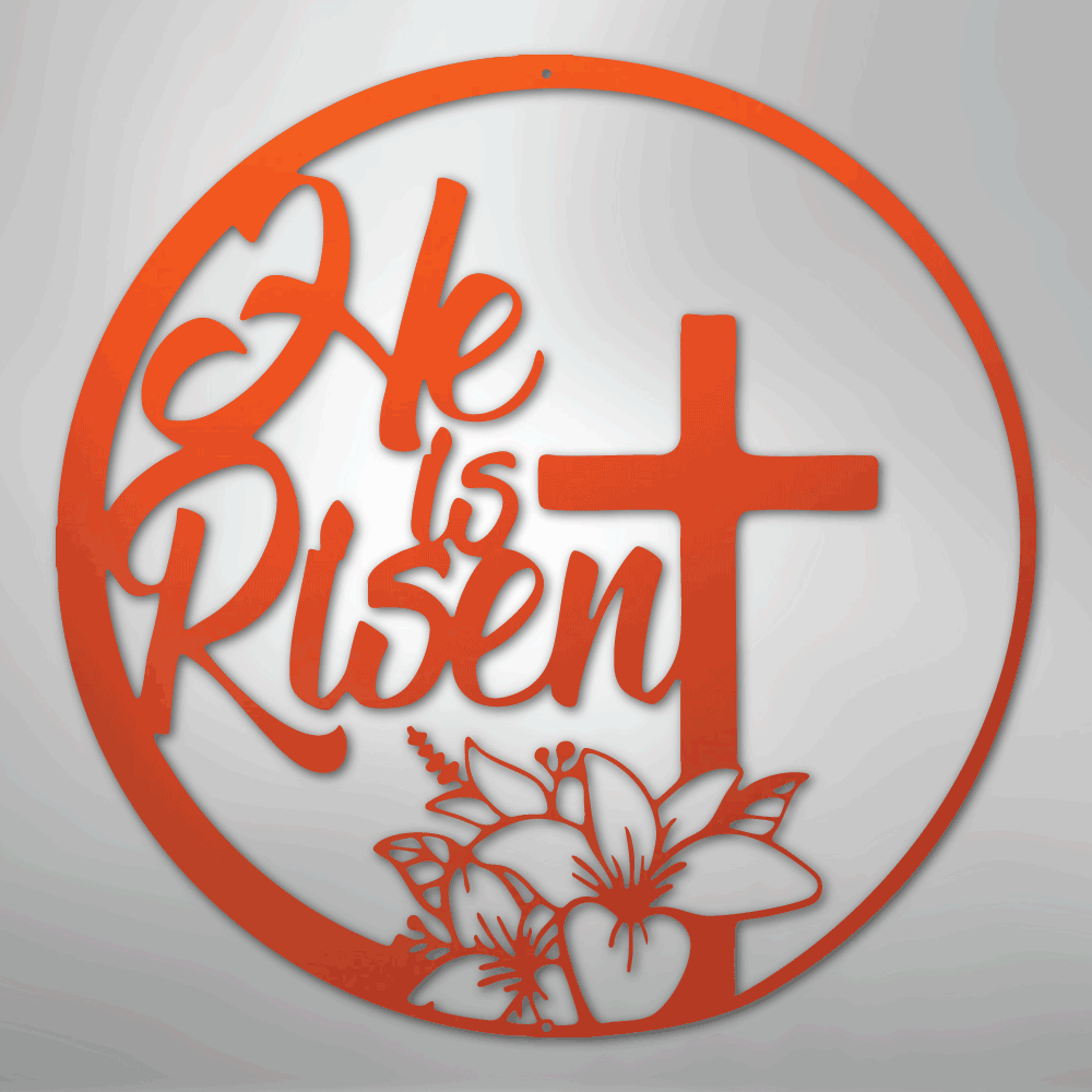 He is Risen - Steel Sign
