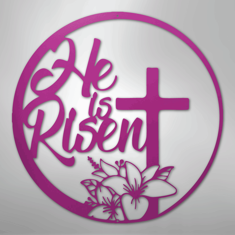 He is Risen - Steel Sign