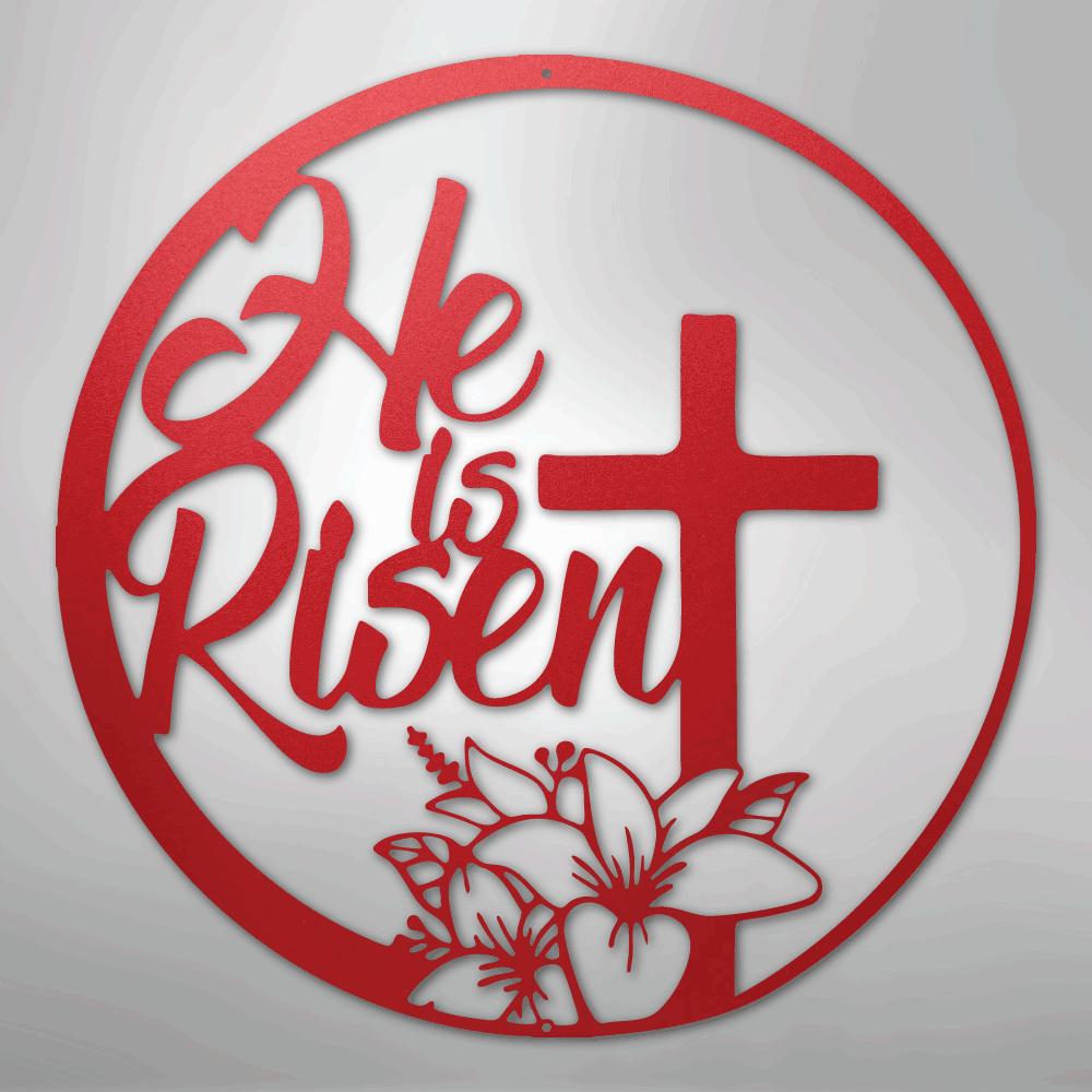 He is Risen - Steel Sign