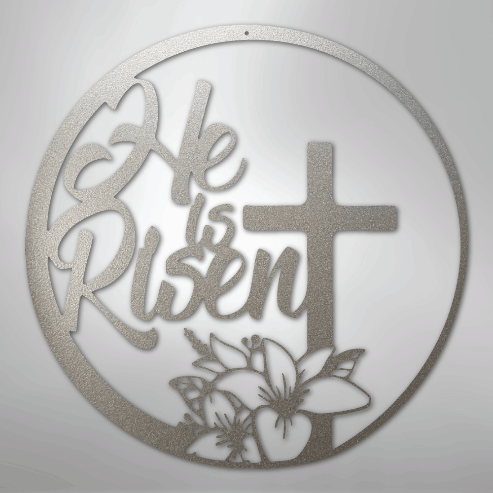 He is Risen - Steel Sign