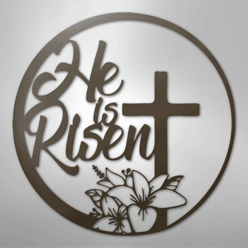 He is Risen - Steel Sign
