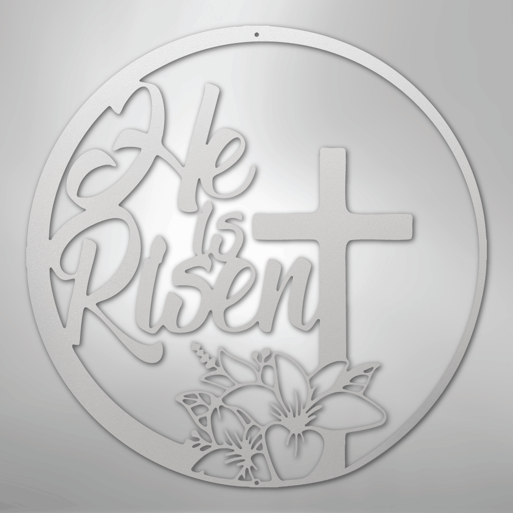 He is Risen - Steel Sign