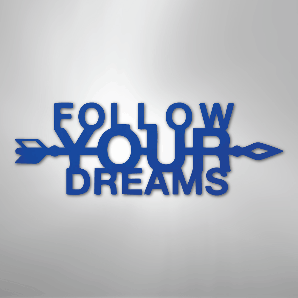 Follow Your Dreams - Steel Sign