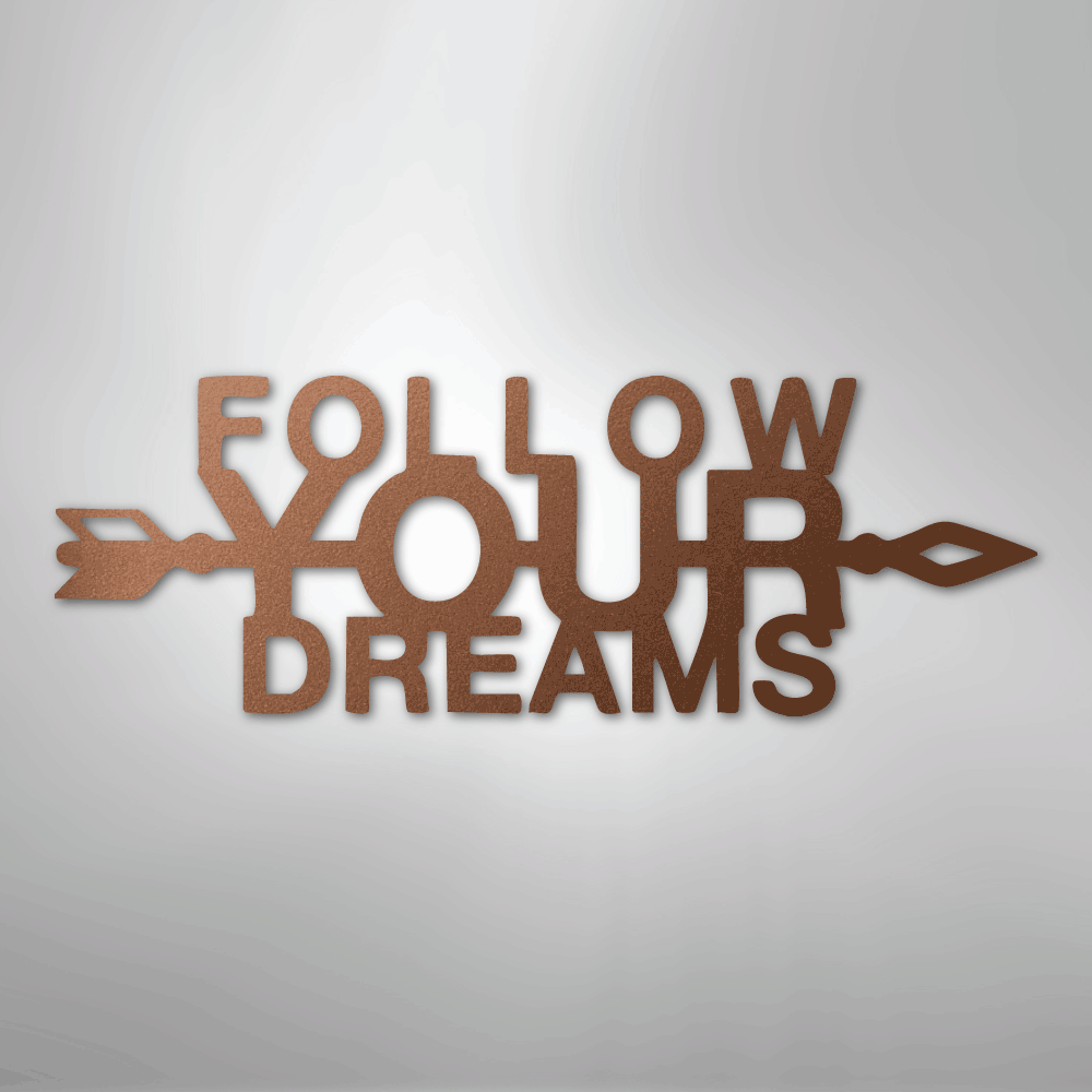 Follow Your Dreams - Steel Sign