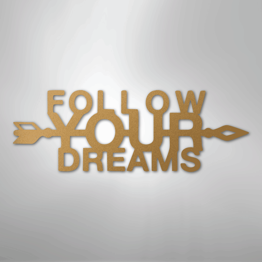 Follow Your Dreams - Steel Sign