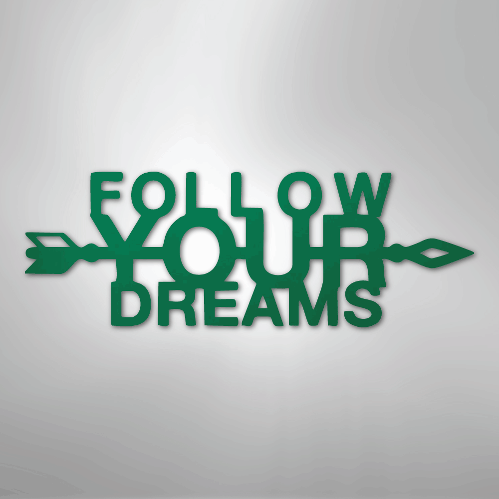 Follow Your Dreams - Steel Sign