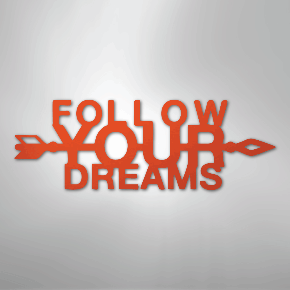 Follow Your Dreams - Steel Sign