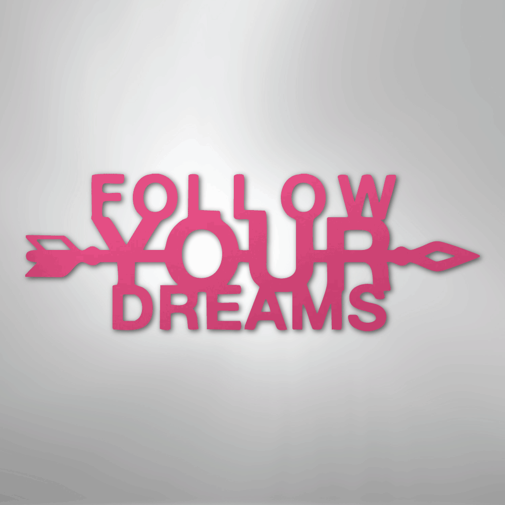 Follow Your Dreams - Steel Sign
