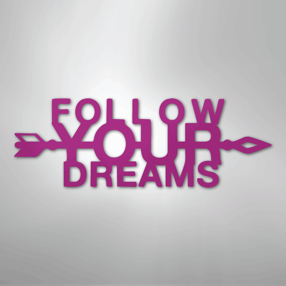 Follow Your Dreams - Steel Sign