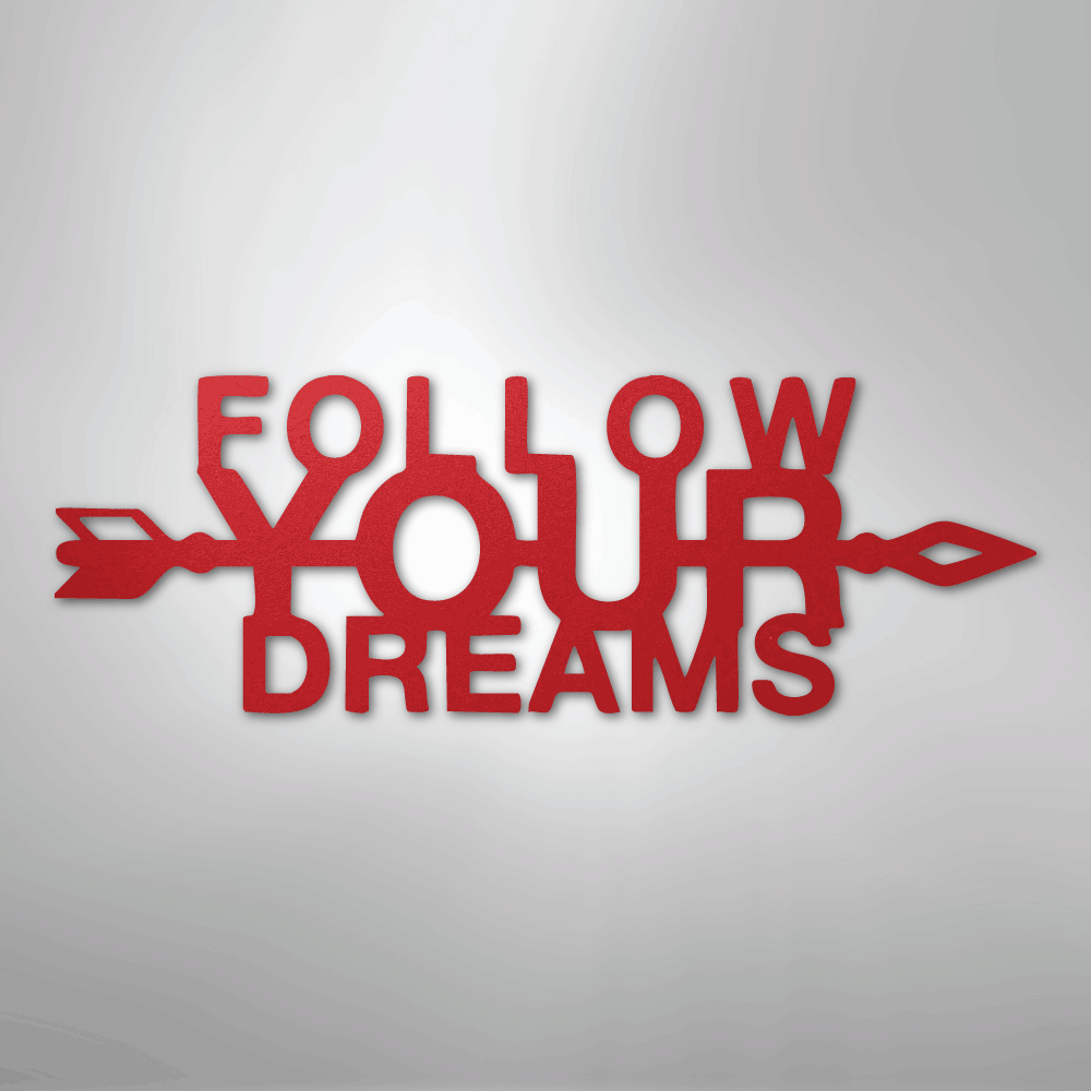 Follow Your Dreams - Steel Sign
