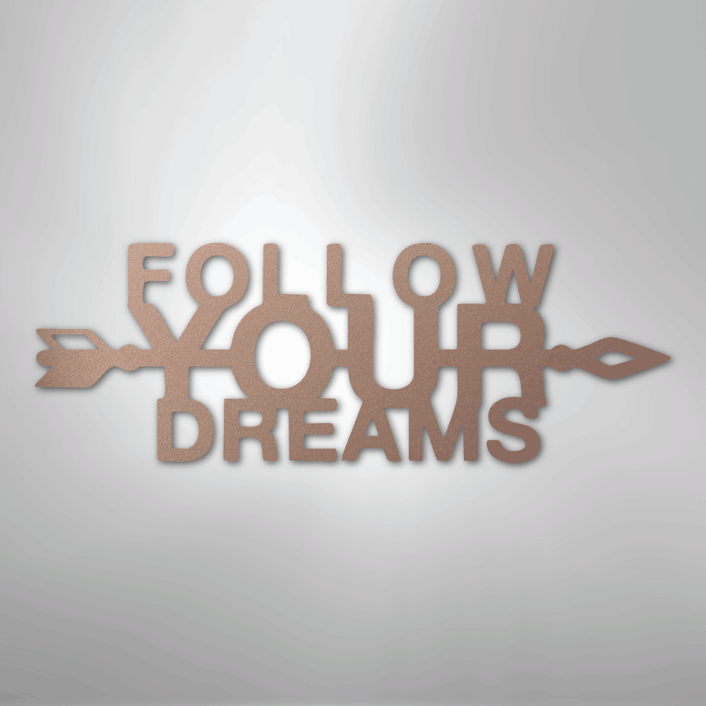 Follow Your Dreams - Steel Sign