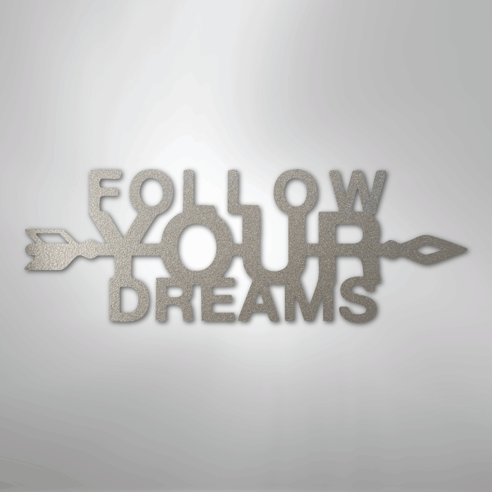 Follow Your Dreams - Steel Sign