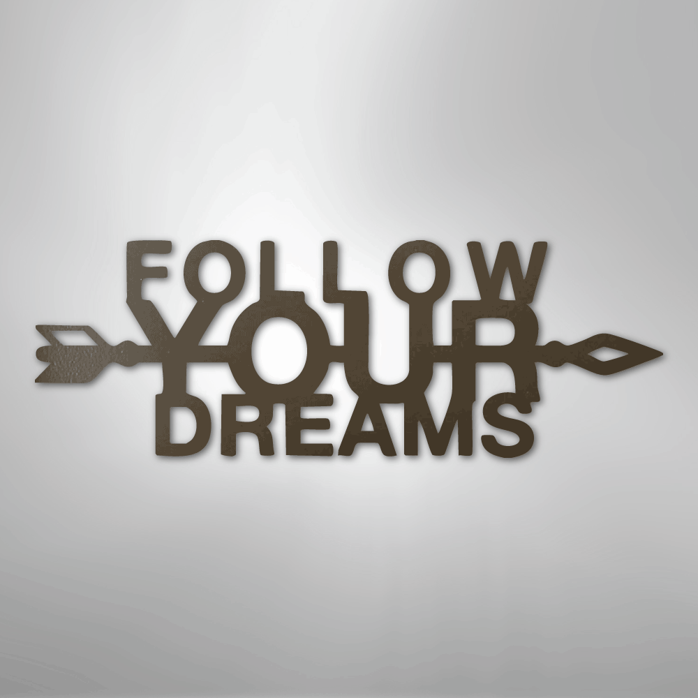 Follow Your Dreams - Steel Sign